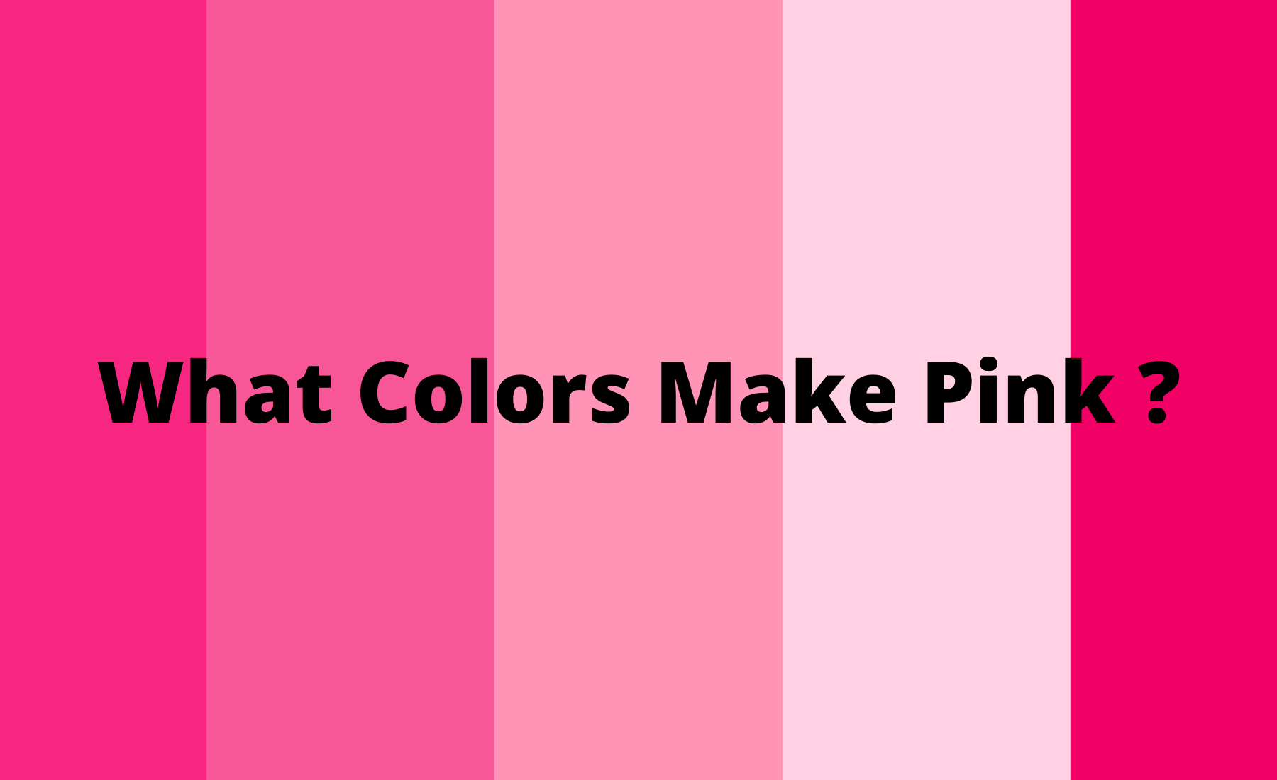 What Colors Make Pink? Different Shades of Pink Color