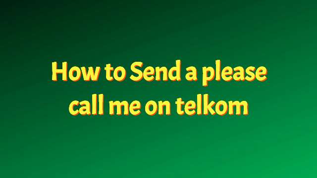 How to Send a Please Call me on Telkom?