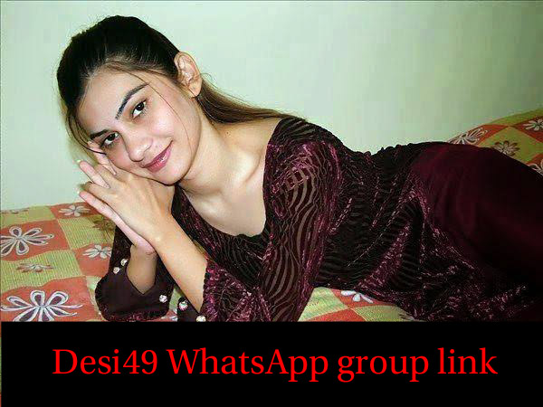Desi49 WhatsApp group Links